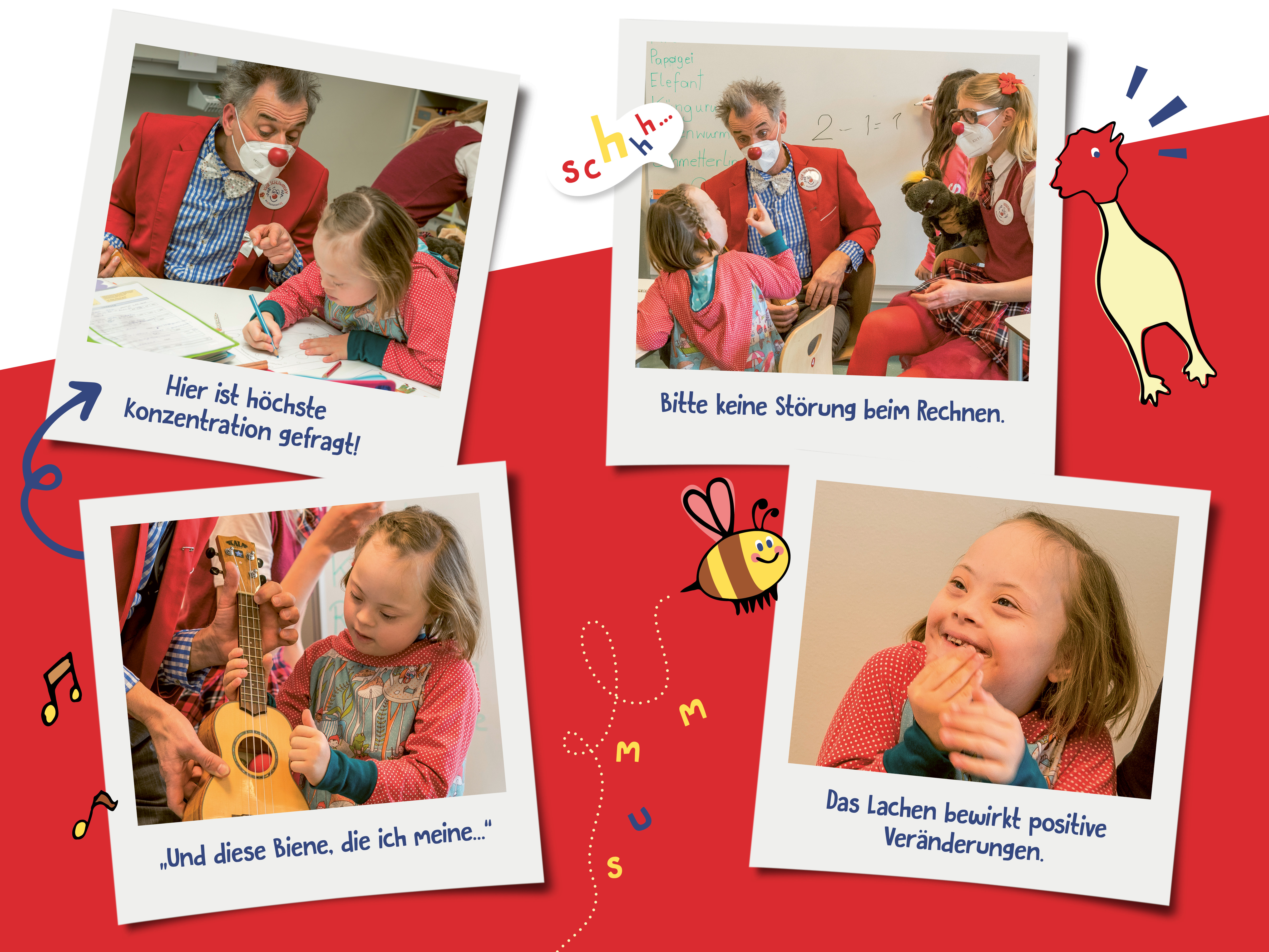 Fotocollage mit ROTE NASEN-Clowns und einem Mädchen, dazu die Texte: "Hier ist höchste Konzentration gefragt!", "Bitte keine Störung beim Rechnen.", "Und diese Biene, die ich meine...", sowie "Das Lachen bewirkt positive Veränderungen.".